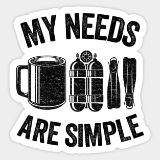 Funny Scuba Diving Gift Coffee My Needs Are Simple Sticker